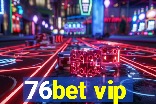 76bet vip