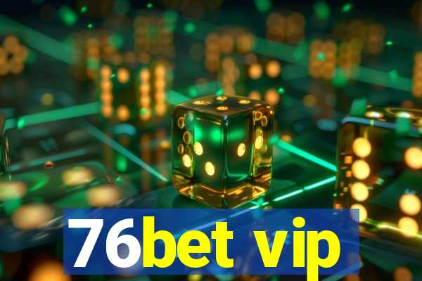 76bet vip