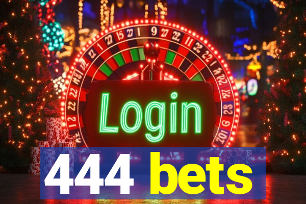 444 bets