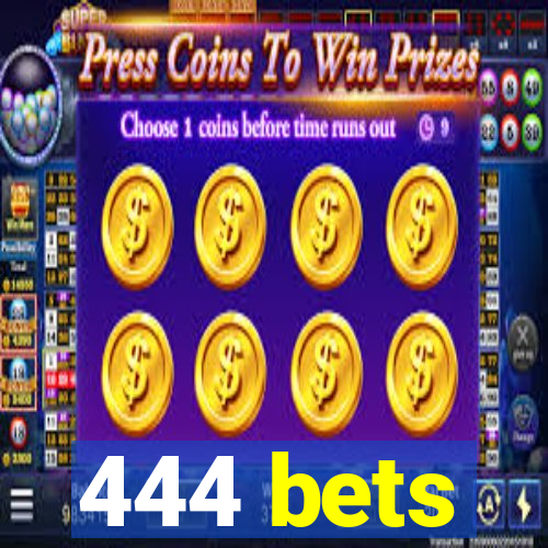 444 bets