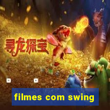 filmes com swing