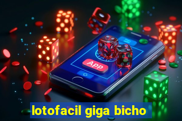 lotofacil giga bicho