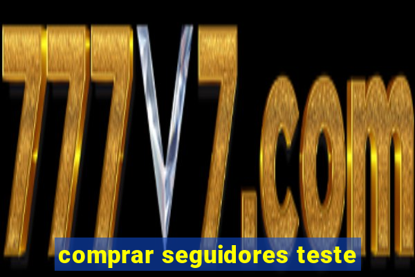 comprar seguidores teste