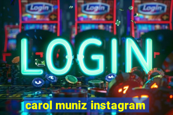 carol muniz instagram