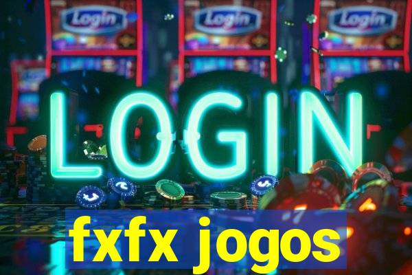 fxfx jogos