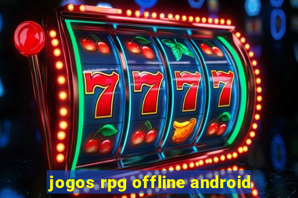 jogos rpg offline android