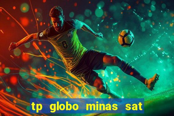 tp globo minas sat hd regional