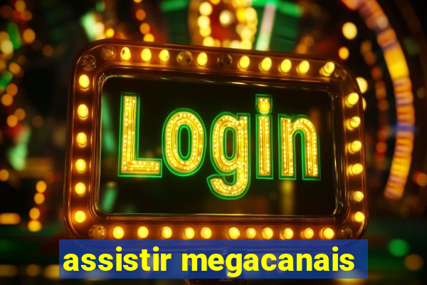 assistir megacanais