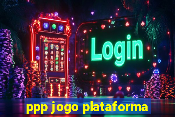 ppp jogo plataforma