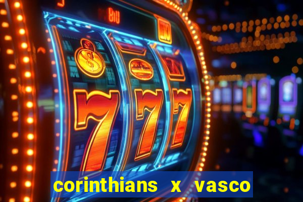 corinthians x vasco da gama ao vivo futemax