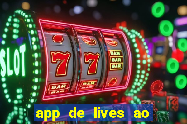 app de lives ao vivo 18