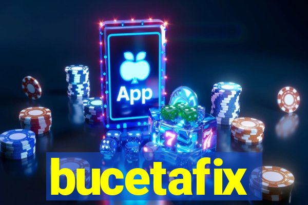 bucetafix