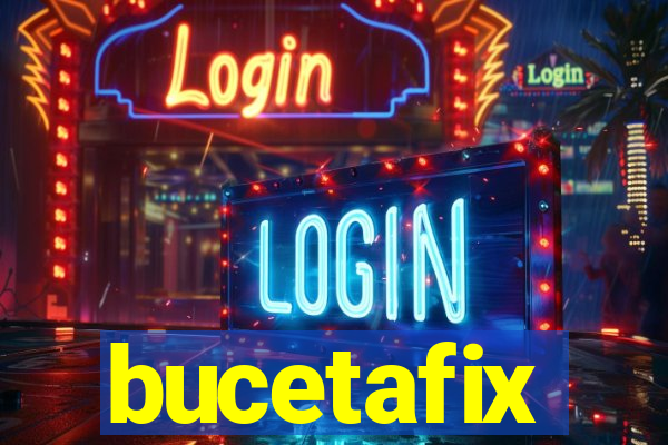 bucetafix