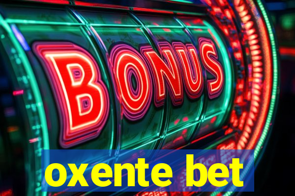 oxente bet