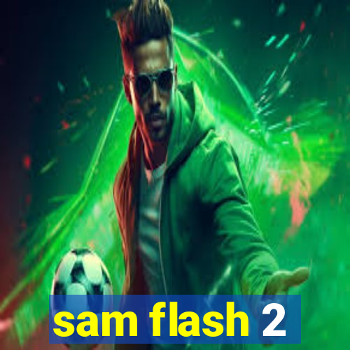 sam flash 2