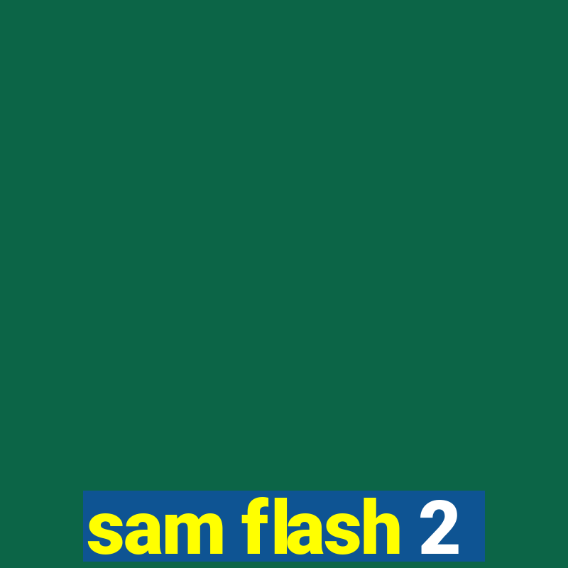 sam flash 2