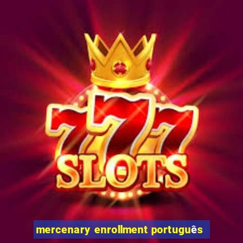 mercenary enrollment português