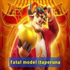 fatal model itaperuna