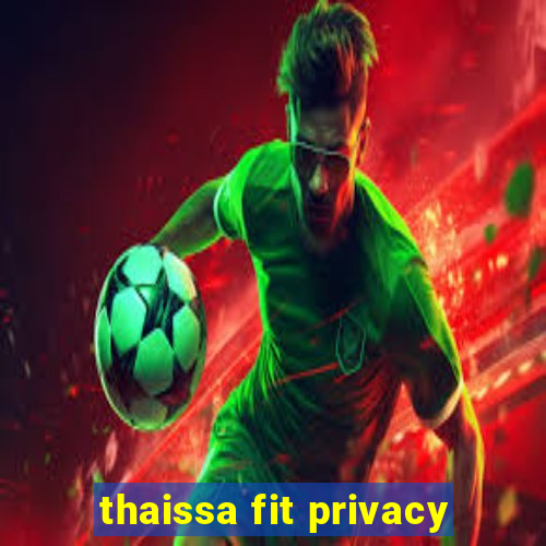 thaissa fit privacy