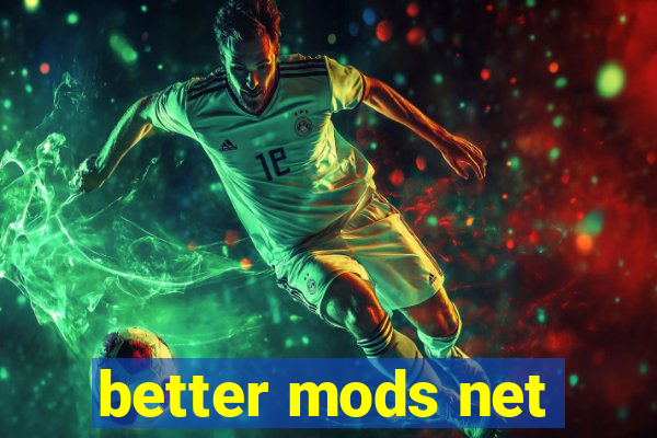 better mods net