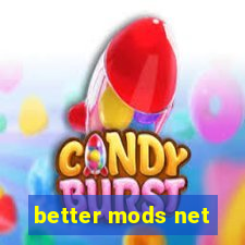 better mods net