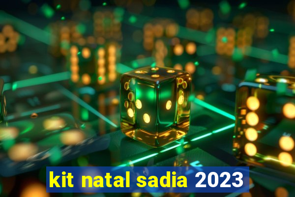 kit natal sadia 2023