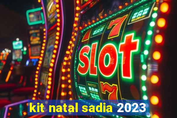 kit natal sadia 2023