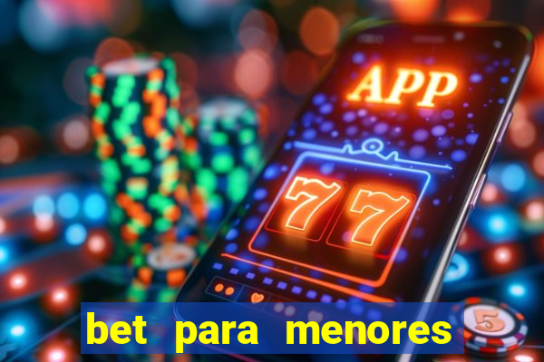 bet para menores de 18