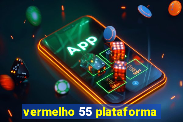 vermelho 55 plataforma