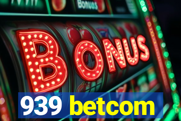 939 betcom