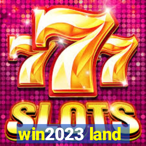 win2023 land