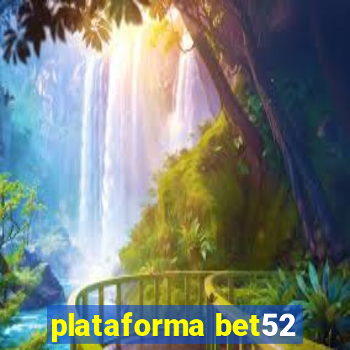 plataforma bet52