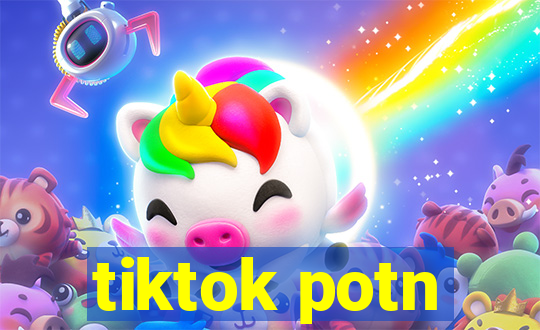 tiktok potn