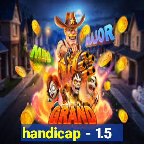 handicap - 1.5