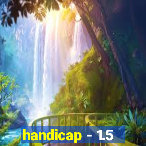 handicap - 1.5