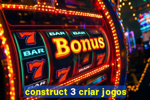 construct 3 criar jogos