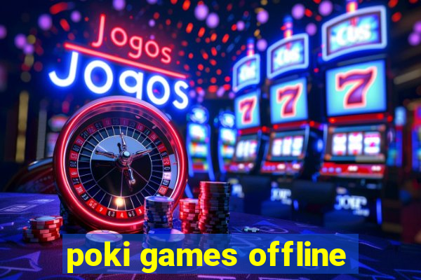 poki games offline