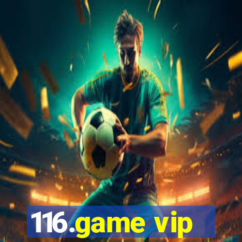 116.game vip