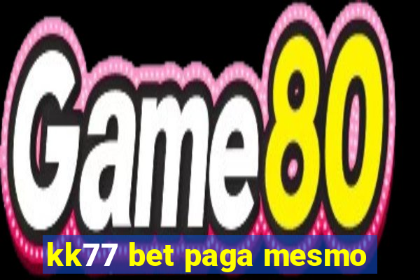 kk77 bet paga mesmo