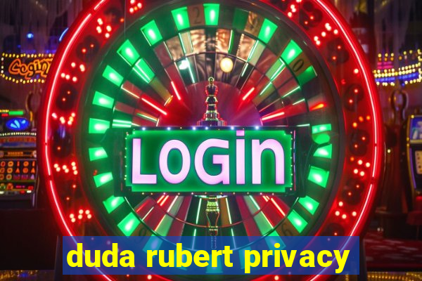 duda rubert privacy