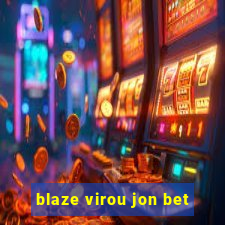 blaze virou jon bet