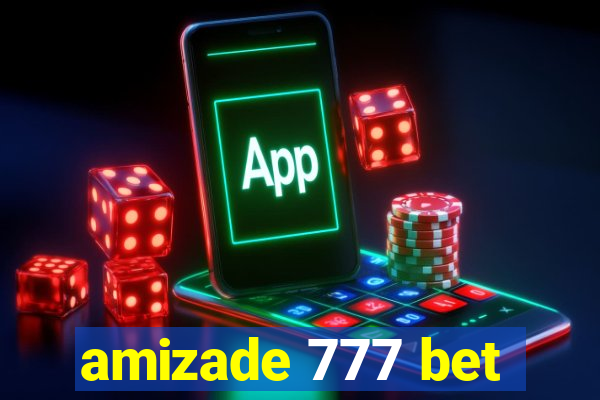 amizade 777 bet