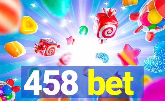 458 bet