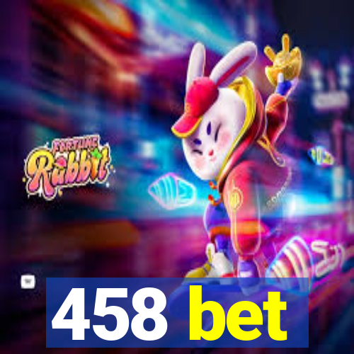 458 bet