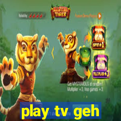 play tv geh