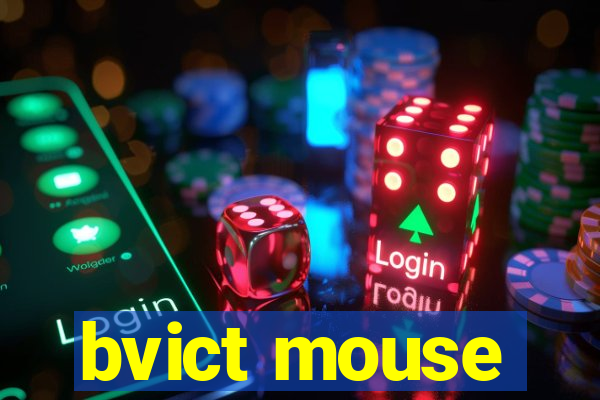 bvict mouse