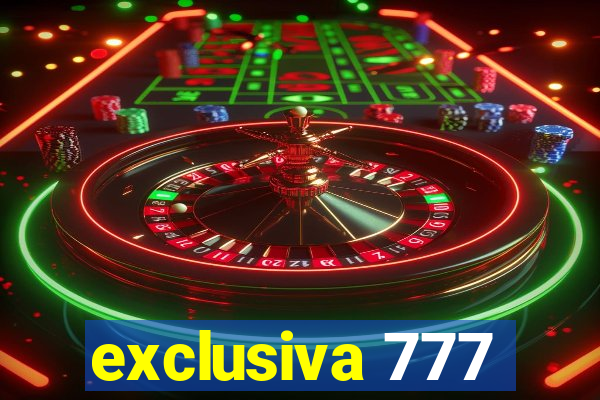 exclusiva 777