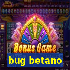 bug betano