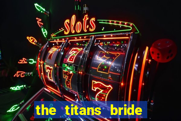 the titans bride cap 1