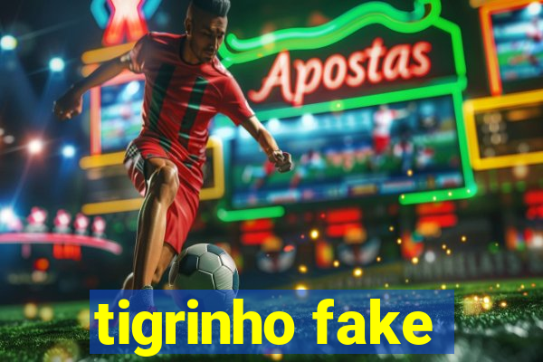 tigrinho fake